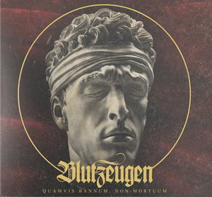 BLUTZEUGEN - Quamvis bannum, non mortuum